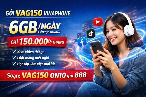 Gói cước VAG150 Vinaphone - Ưu đãi tới 6GB mỗi ngày, dùng 1 tháng
